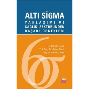 Altı Sigma Yaklaşımı Ve Sağlık Sektöründen Başarı Örnekleri-Mesut Çimen