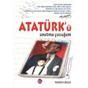 Atatürkü Unutma Çocuğum-Tansu Bele