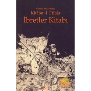 Kitabu'-L İ'Tibar - İbretler Kitabı-Üsame İbn Münkız