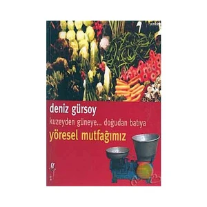 Kuzeyden Güneye.. Doğudan Batıya Yöresel Mutfağımız