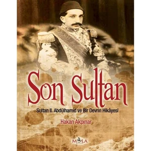 Son Sultan - (Sultan 2. Abdulhamid ve Bir Devrin Hikayesi)