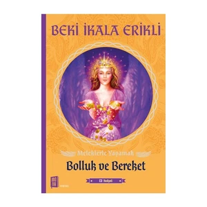 Meleklerle Yaşamak: Bolluk Ve Bereket-Beki İkala Erikli