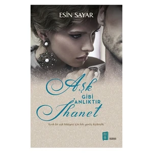 Aşk Gibi Anlıktır İhanet-Esin Sayar