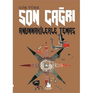 Son Çağrı: Anunnakilerle Temas-Gök Türk