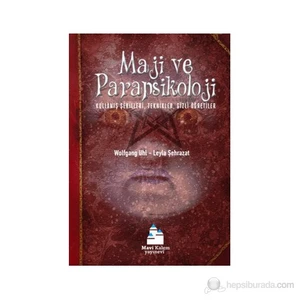 Maji ve Parapsikoloji - (Kullanış Şekilleri, Teknikler, Gizli Öğretiler) - Wolfgang Uhl