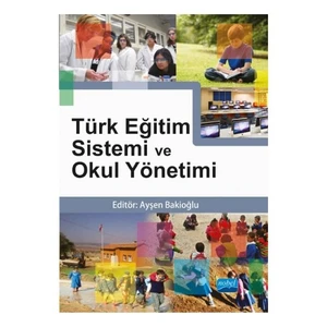 Türk Eğitim Sistemi Ve Okul Yönetimi-Ayşen Bakioğlu