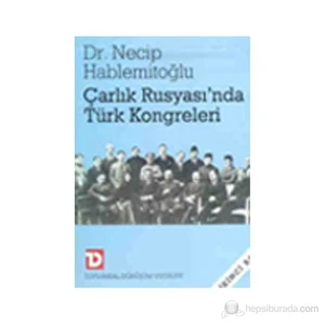 Çarlık Rusya’sında Türk Kongreleri