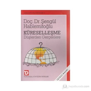 Küreselleşme Düşlerden Gerçeklere-Şengül Hablemitoğlu