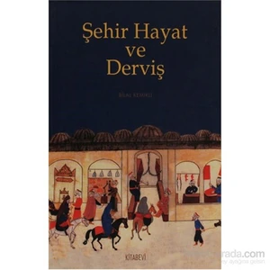 Şehir-Hayat Ve Derviş-Bilal Kemikli