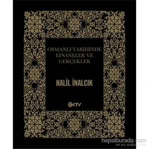Osmanlıda Tarihinde Efsaneler Ve Gerçekler-Halil İnalcık