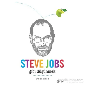 Steve Jobs Gibi Düşünmek - Daniel Smith