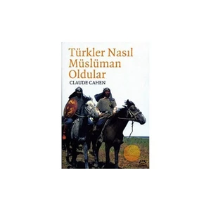 Türkler Nasıl Müslüman Oldular? - Claude Cahen