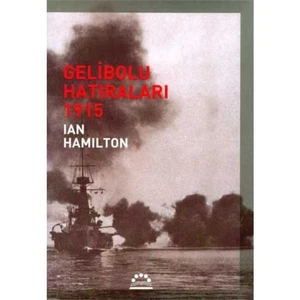 Gelibolu Hatıraları 1915 - Ian Hamilton