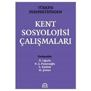 Türkiye Perspektifinden Kent Sosyolojisi Çalışmaları - Nihal Ekin Erkan