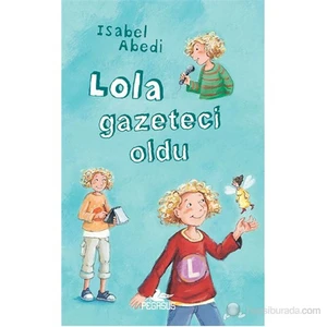 Lola Gazeteci Oldu (Ciltli)-Isabel Abedi