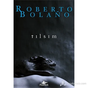 Tılsım - Roberto Bolano