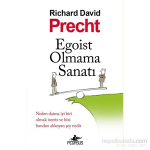 Egoist Olmama Sanatı-Richard David Precht