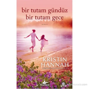 Bir Tutam Gündüz Bir Tutam Gece - Kristin Hannah