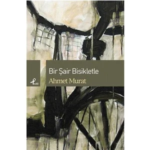 Bir Şair Bisikletle - Ahmet Murat