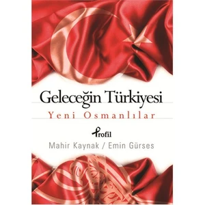Geleceğin Türkiyesi  - Yeni Osmanlılar