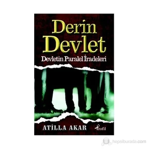Derin Devlet - (Devletin Paralel İradeleri)-Atilla Akar