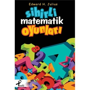 Sihirli Matematik Oyunları - Edward H. Julius