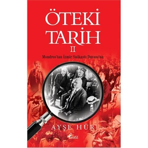 Öteki Tarih 2 Mondros'tan İzmir Suikastı Davası'na - Ayşe Hür