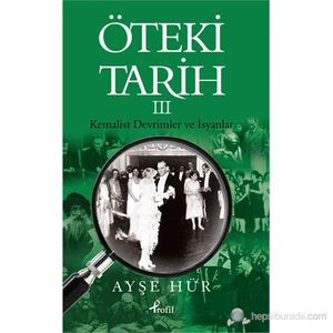 Öteki Tarih - 3 (Kemalist Devrimler Ve İsyanlar)-Ayşe Hür