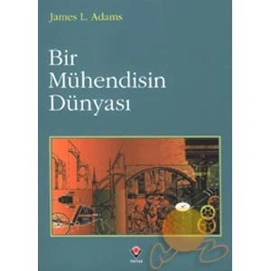 Bir Mühendisin Dünyası-James L. Adams