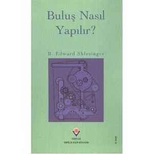Buluş Nasıl Yapılır?-B. Edward Shlesinger