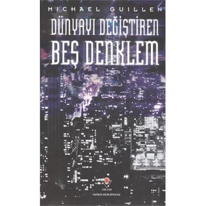 Dünyayı Değiştiren Beş Denklem - Michael Guillen