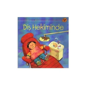 Erken Çocukluk Kitaplığı: Diş Hekiminde (3-6 Yaş) - Anne Civardi
