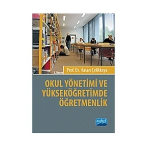 Okul Yönetimi Ve Yüksek Öğretimde Öğretmenlik-Hasan Çelikkaya