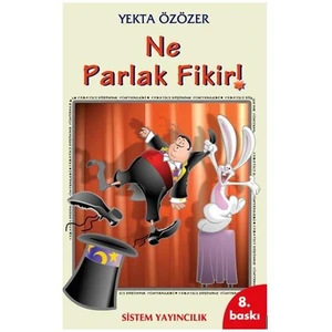 Ne Parlak Fikir ! Yaratıcı Düşünme Yöntemleri-Yekta Özözer