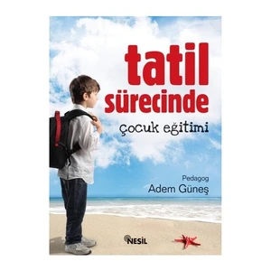 Tatil Sürecinde Çocuk Eğitimi - Adem Güneş