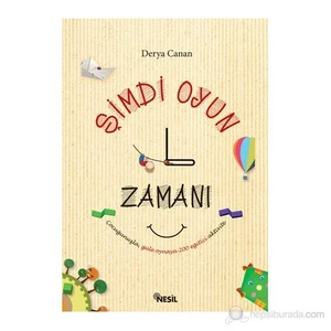Şimdi Oyun Zamanı - (Çocuğunuzla Güle Oynaya 200 Eğitici Aktivite) - Derya Canan