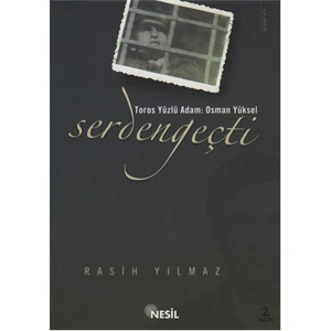 Toros Yüzlü Adam: Osman Yüksel Serdengeçti - Rasih Yılmaz