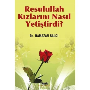 Resulullah Kızlarını Nasıl Yetiştirdi?