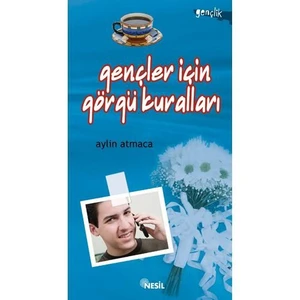 GENÇLER İÇİN GÖRGÜ KURALLARI