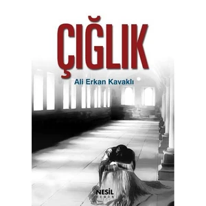Çığlık - Ali Erkan Kavaklı