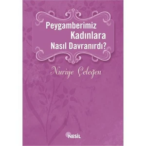 Peygamberimiz Kadınlara Nasıl Davranırdı?