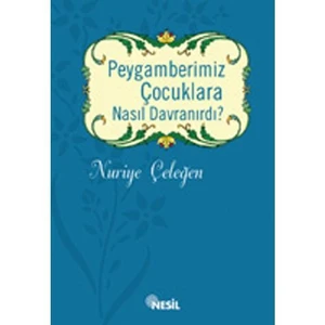Peygamberimiz Çocuklara Nasıl Davranırdı?