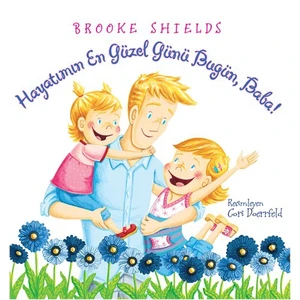 Hayatımın En Güzel Günü Bugün, Baba! - Brooke Shields