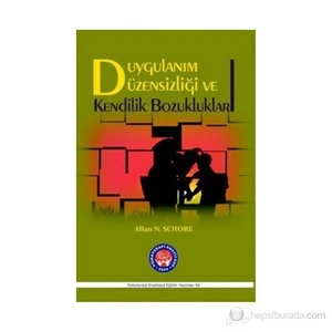 Duygulanım Düzensizliği Ve Kendilik Bozuklukları-Allan N. Schore