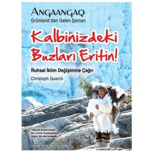 Angaangaq - Kalbinizdeki Buzları Eritin! - Ruhsal İklim Değişimine Çağrı