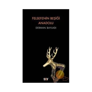 FELSEFENİN BEŞİĞİ ANADOLU
