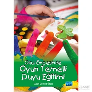 Okul Öncesinde Oyun Temelli Duyu Eğitimi-Suzan Cömert Özata