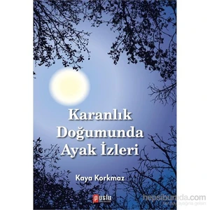 Karanlık Doğumunda Ayak İzleri-Kaya Korkmaz