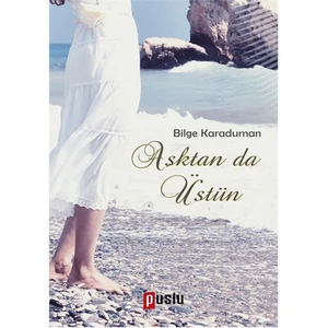 Aşktan Da Üstün-Bilge Karaduman