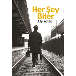 Her Şey Biter-Alp Ardıç